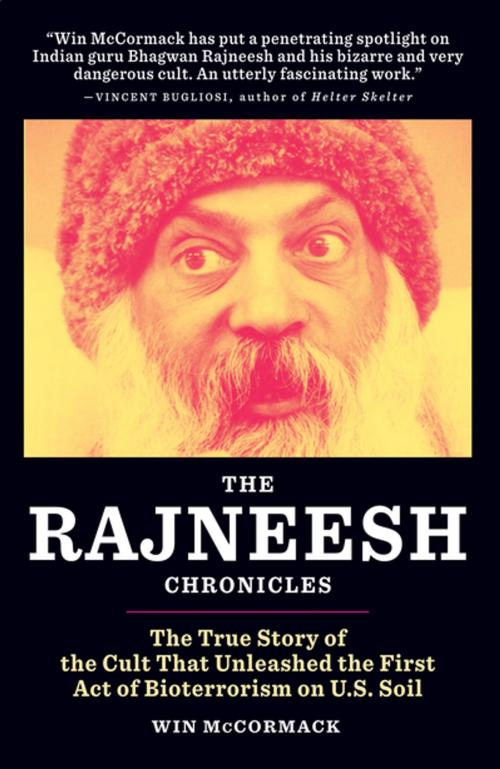 Cover of the book The Rajneesh Chronicles: The True Story of the Cult that Unleashed the First Act of Bioterrorism on U.S. Soil by Win McCormack, Tin House Books