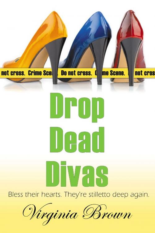 Cover of the book Drop Dead Divas by Virginia Brown, BelleBooks, Inc.