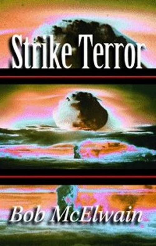 Cover of the book Strike Terror by Bob McElwain, Foremost Press