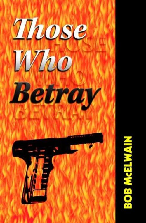 Cover of the book Those Who Betray by Bob McElwain, Foremost Press