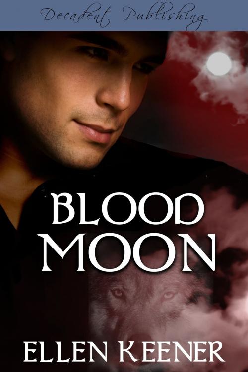 Cover of the book Blood Moon by Ellen Keener, Decadent Publishing