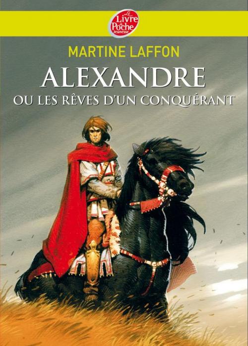 Cover of the book Alexandre ou les rêves d'un conquérant by Martine Laffon, Vincent Dutrait, Livre de Poche Jeunesse