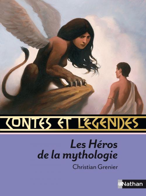 Cover of the book Contes et Légendes des Héros de la Mythologie by Christian Grenier, Nathan