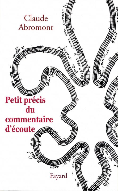 Cover of the book Petit précis du commentaire d'écoute by Claude Abromont, Fayard
