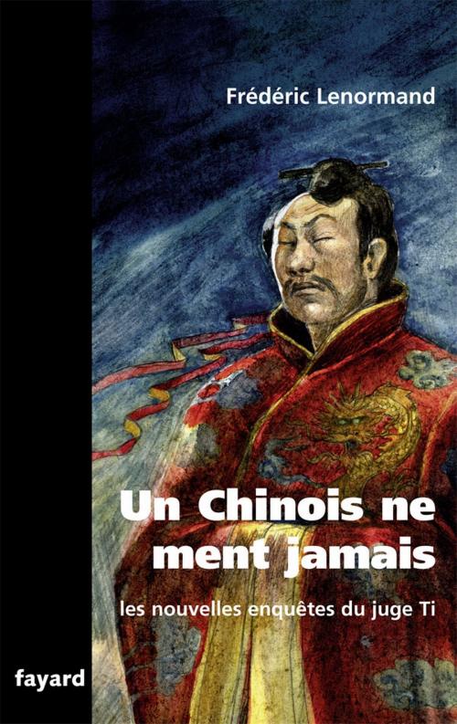 Cover of the book Un Chinois ne ment jamais by Frédéric Lenormand, Fayard