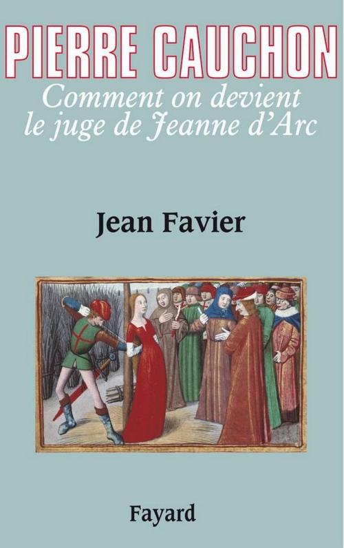Cover of the book Pierre Cauchon by Jean Favier, Fayard