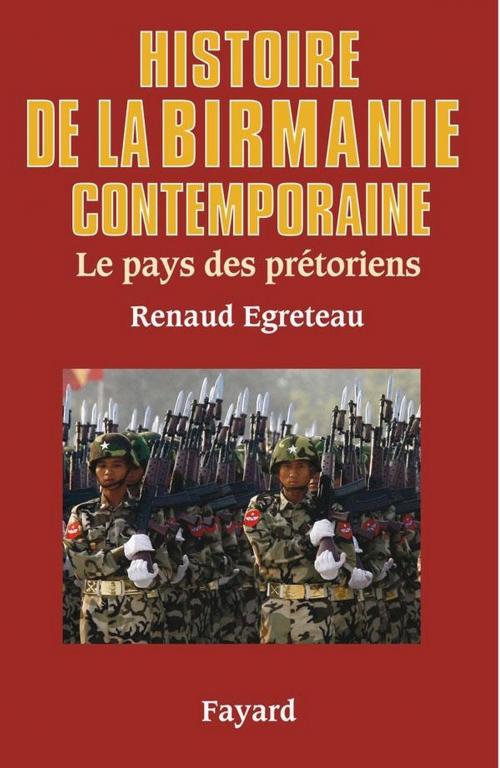 Cover of the book Histoire de la Birmanie contemporaine by Renaud Egreteau, Fayard