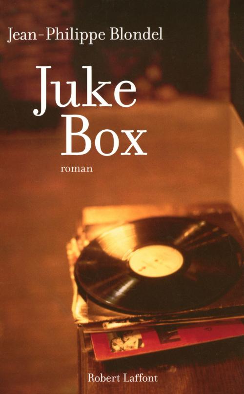 Cover of the book Juke-box by Jean-Philippe BLONDEL, Groupe Robert Laffont
