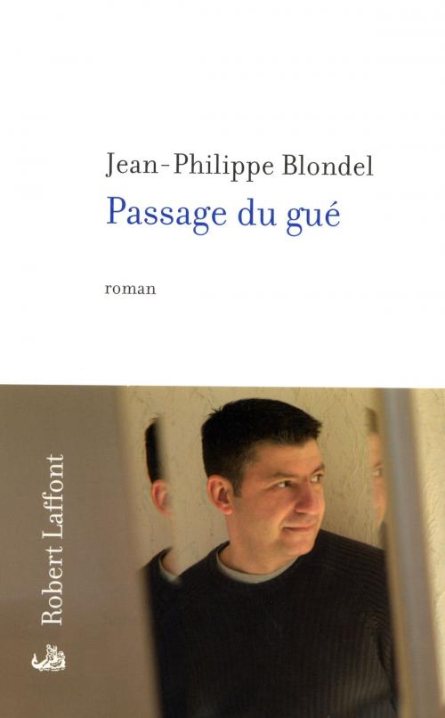 Cover of the book Passage du gué by Jean-Philippe BLONDEL, Groupe Robert Laffont