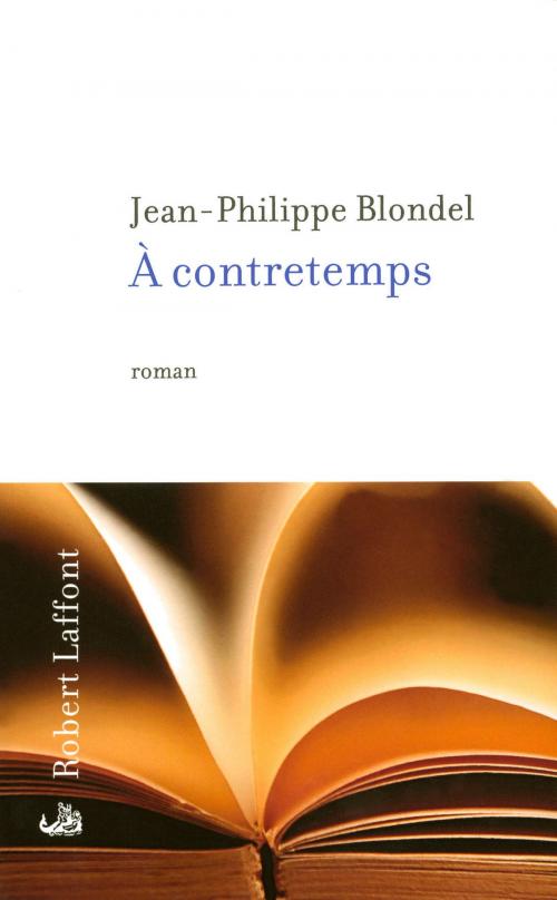 Cover of the book A contretemps by Jean-Philippe BLONDEL, Groupe Robert Laffont