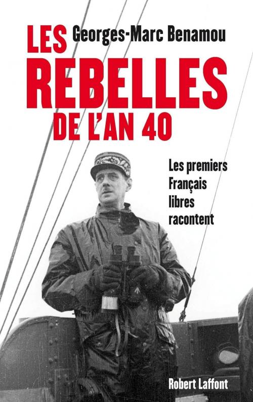 Cover of the book Les rebelles de l'an 40 by Georges-Marc BENAMOU, Groupe Robert Laffont