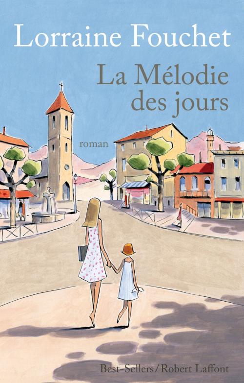 Cover of the book La Mélodie des jours by Lorraine FOUCHET, Groupe Robert Laffont