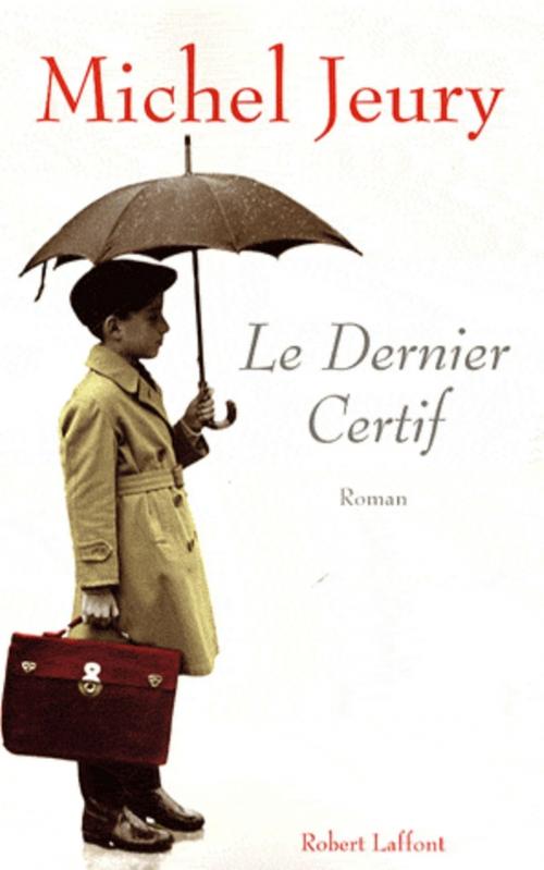 Cover of the book Le dernier certif by Michel JEURY, Groupe Robert Laffont