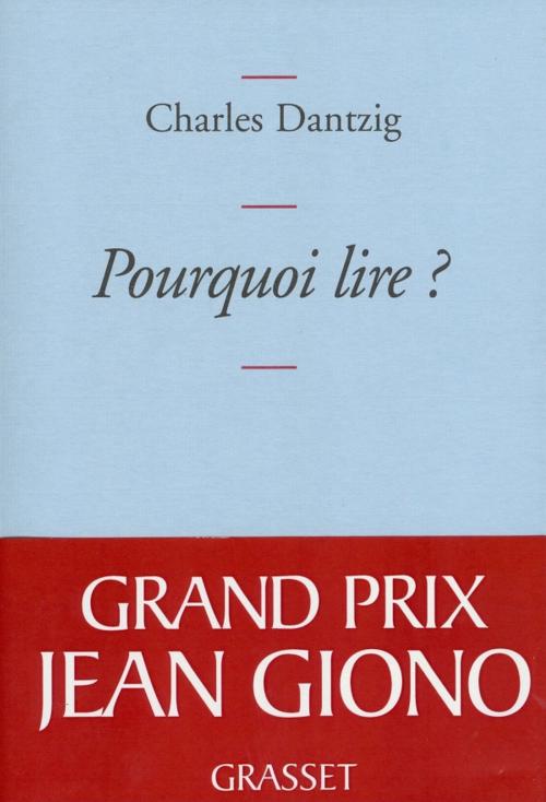 Cover of the book Pourquoi lire ? by Charles Dantzig, Grasset