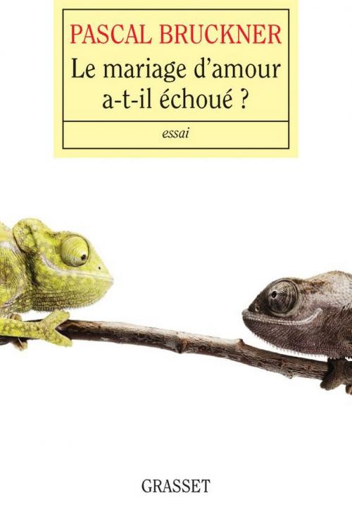 Cover of the book Le mariage d'amour a-t-il échoué ? by Pascal Bruckner, Grasset