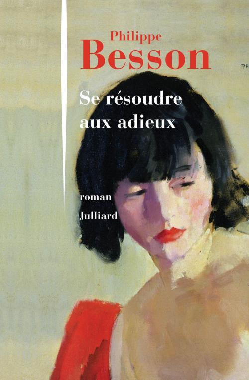 Cover of the book Se résoudre aux adieux by Philippe BESSON, Groupe Robert Laffont