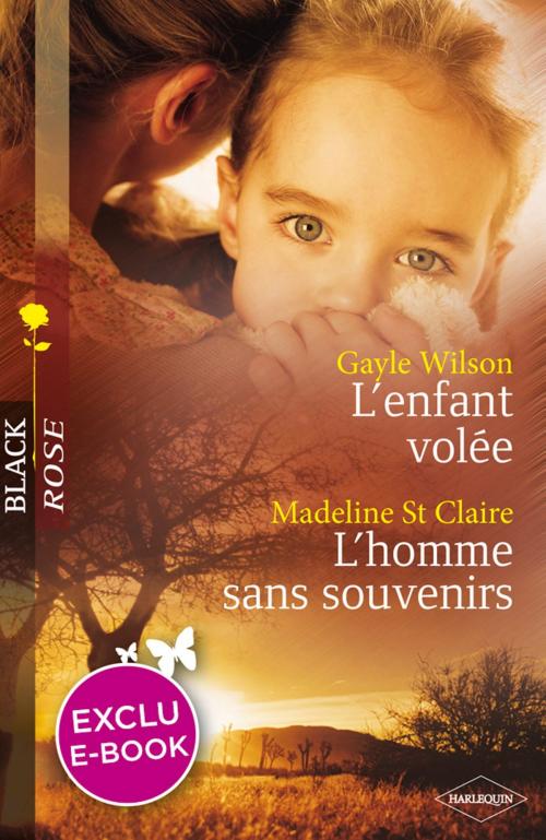 Cover of the book L'enfant volée - L'homme sans souvenirs (Harlequin Black Rose) by Gayle Wilson, Madeline St. CLAIRE, Harlequin