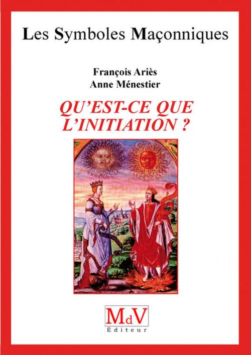 Cover of the book N.39 Qu'est-ce que l'initiation ? by François Ariès, MDV - la maison de vie