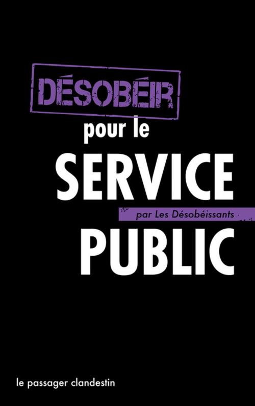 Cover of the book Désobéir pour le service public by Les Désobéissants, le passager clandestin