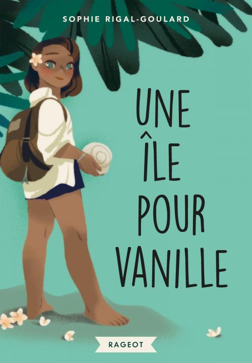 Cover of the book Une île pour Vanille by Sophie Rigal-Goulard, Rageot Editeur