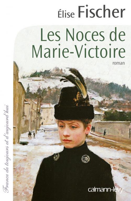 Cover of the book Les Noces de Marie-Victoire by Elise Fischer, Calmann-Lévy