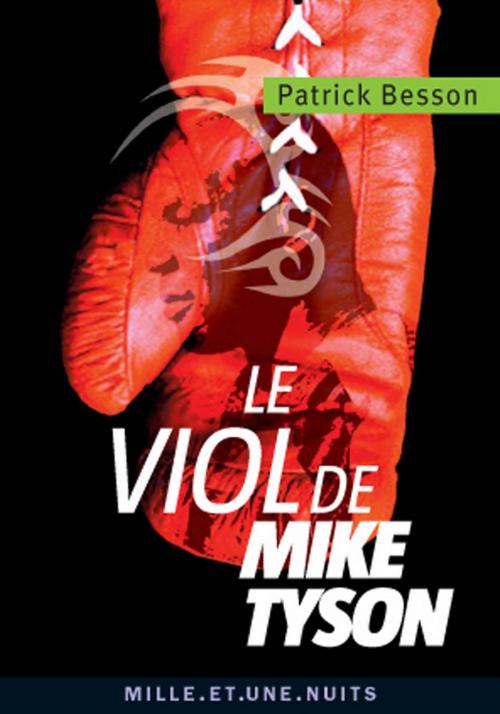 Cover of the book Le viol de Mike Tyson by Patrick Besson, Fayard/Mille et une nuits