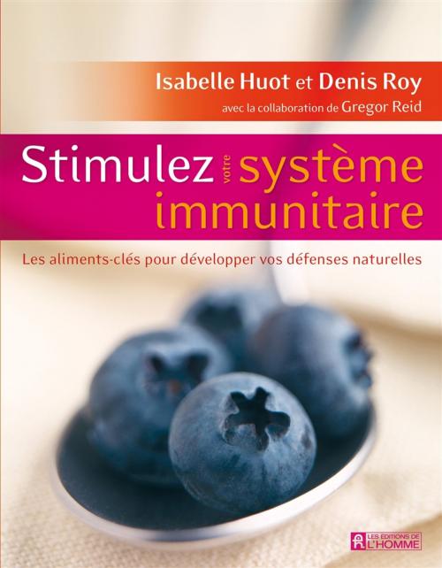 Cover of the book Stimulez votre système immunitaire by Isabelle Huot, Denis Roy, Les Éditions de l’Homme