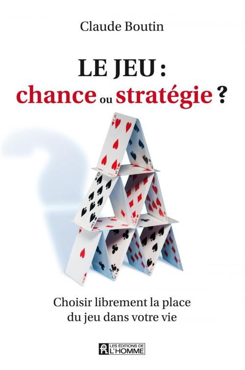 Cover of the book Le jeu: chance ou stratégie? by Claude Boutin, Les Éditions de l’Homme