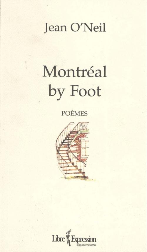 Cover of the book Montréal by foot by Jean O'Neil, Libre Expression