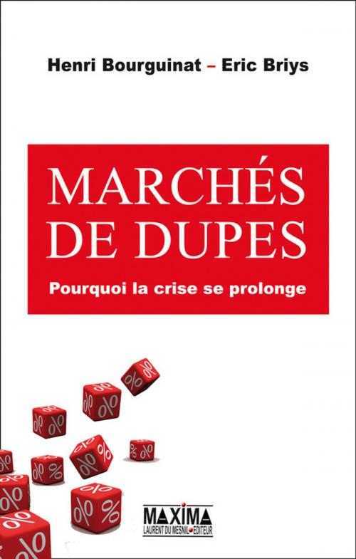 Cover of the book Marchés de dupes by Eric Briys, HENRI BOURGUINAT, Maxima