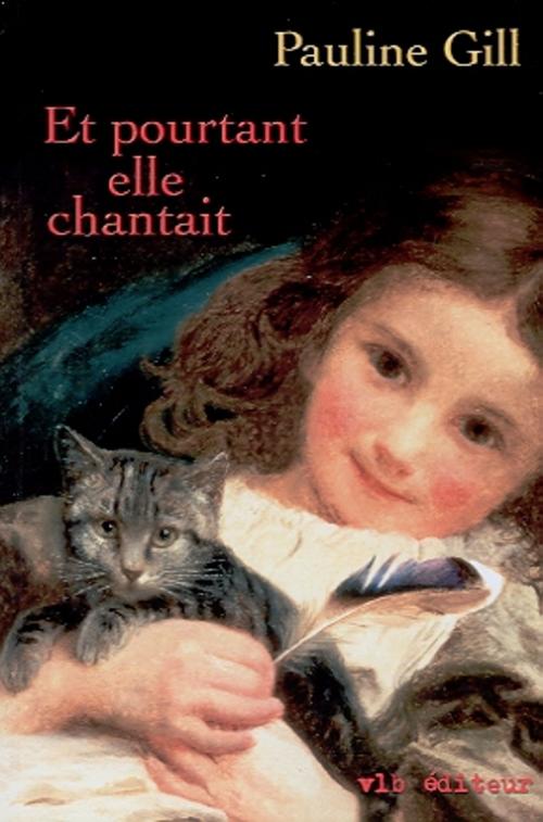 Cover of the book Et pourtant elle chantait by Pauline Gill, VLB éditeur