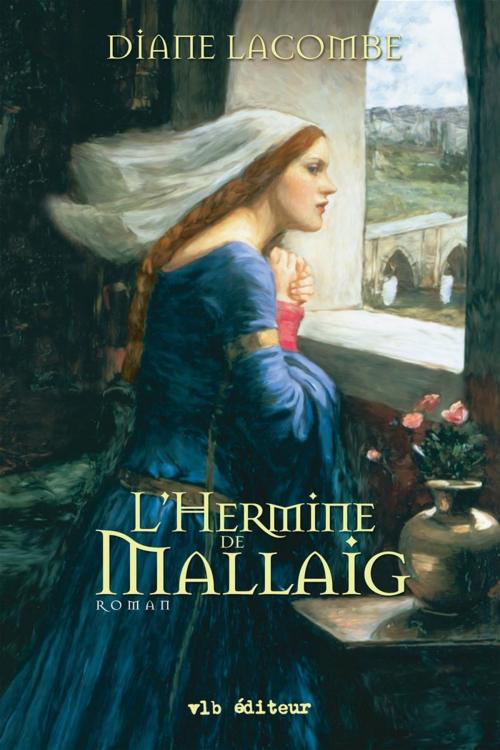 Cover of the book Le clan de Mallaig - Tome 2 by Diane Lacombe, Diane Lacombe, VLB éditeur