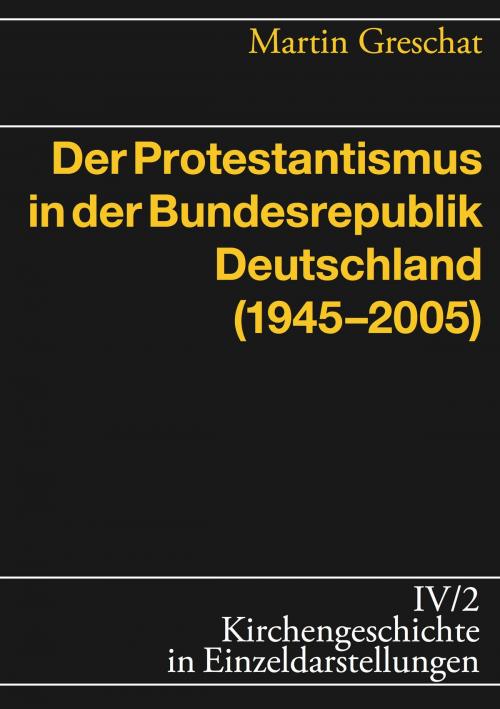 Cover of the book Der Protestantismus in der Bundesrepublik Deutschland (1945-2005) by Martin Greschat, Evangelische Verlagsanstalt