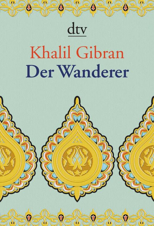 Cover of the book Der Wanderer by Khalil Gibran, dtv Verlagsgesellschaft mbH & Co. KG