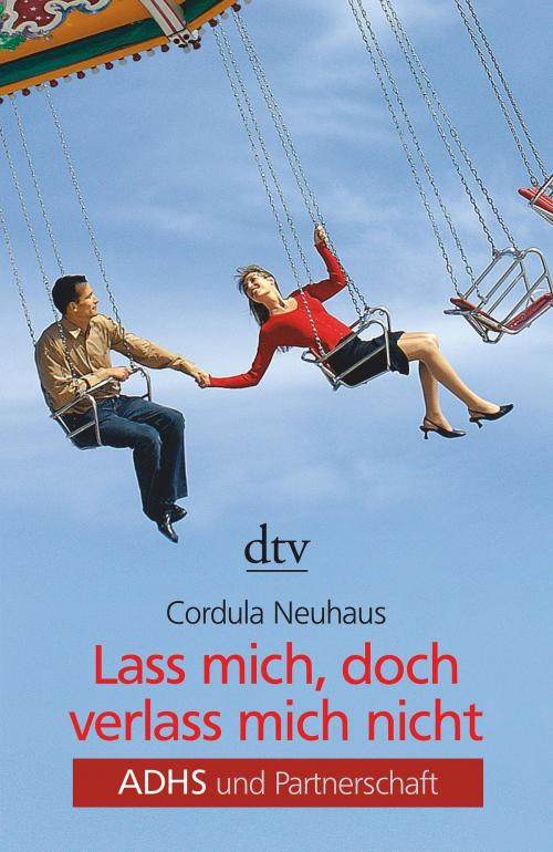Cover of the book Lass mich, doch verlass mich nicht by Cordula Neuhaus, dtv