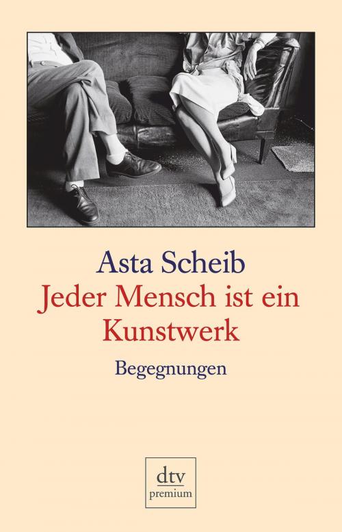Cover of the book Jeder Mensch ist ein Kunstwerk by Asta Scheib, dtv