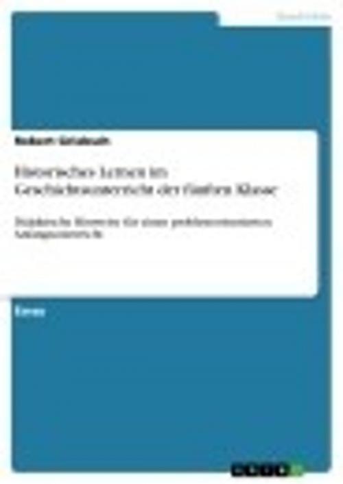 Cover of the book Historisches Lernen im Geschichtsunterricht der fünften Klasse by Robert Griebsch, GRIN Verlag