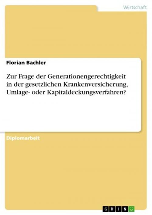 Cover of the book Zur Frage der Generationengerechtigkeit in der gesetzlichen Krankenversicherung, Umlage- oder Kapitaldeckungsverfahren? by Florian Bachler, GRIN Verlag