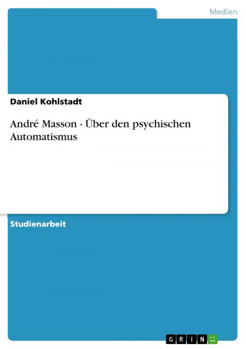 Cover of the book André Masson - Über den psychischen Automatismus by Daniel Kohlstadt, GRIN Verlag