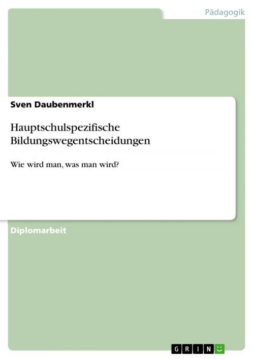 Cover of the book Hauptschulspezifische Bildungswegentscheidungen by Sven Daubenmerkl, GRIN Verlag