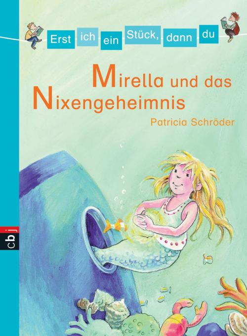 Cover of the book Erst ich ein Stück, dann du - Mirella und das Nixen-Geheimnis by Patricia Schröder, cbj