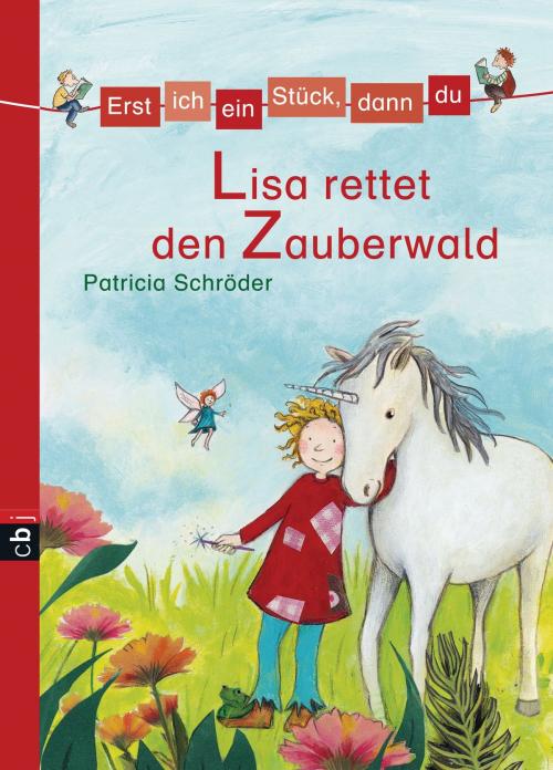 Cover of the book Erst ich ein Stück, dann du - Lisa rettet den Zauberwald by Patricia Schröder, cbj