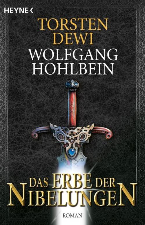 Cover of the book Das Erbe der Nibelungen by Torsten Dewi, Heyne Verlag