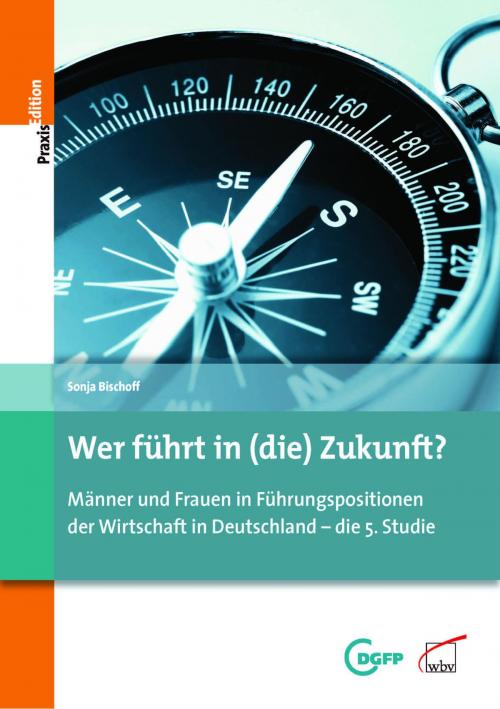 Cover of the book Wer führt in (die) Zukunft? by Sonja Bischoff, wbv Media