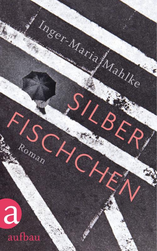 Cover of the book Silberfischchen by Inger-Maria Mahlke, Aufbau Digital