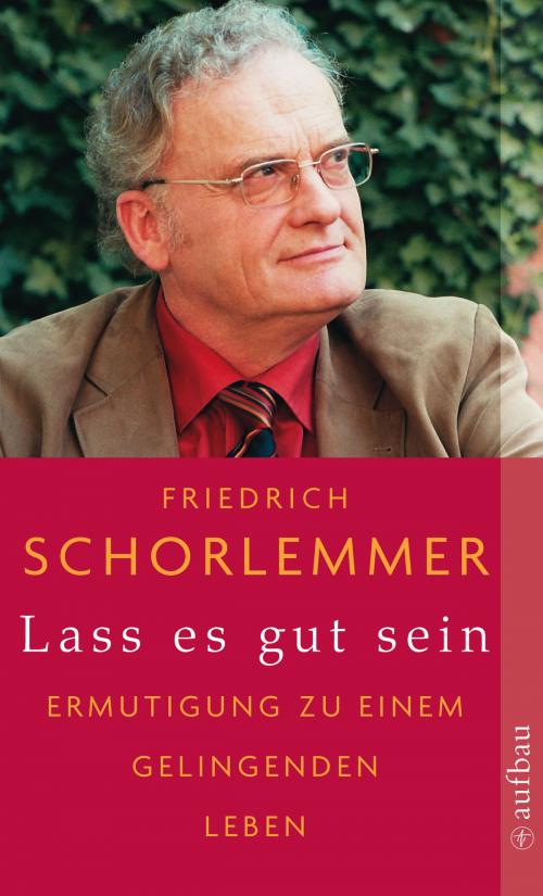 Cover of the book Lass es gut sein by Friedrich Schorlemmer, Aufbau Digital