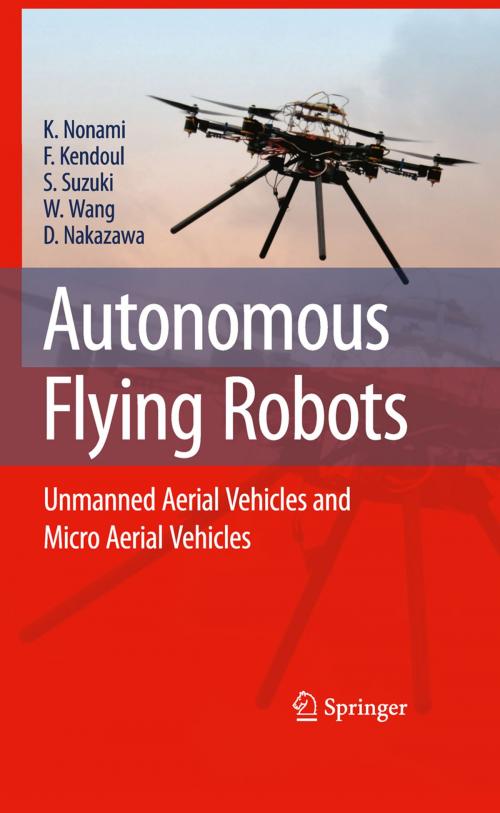 Cover of the book Autonomous Flying Robots by Kenzo Nonami, Farid Kendoul, Satoshi Suzuki, Wei Wang, Daisuke Nakazawa, Springer Japan