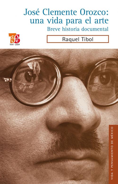 Cover of the book José Clemente Orozco: una vida para el arte by Raquel Tibol, Fondo de Cultura Económica