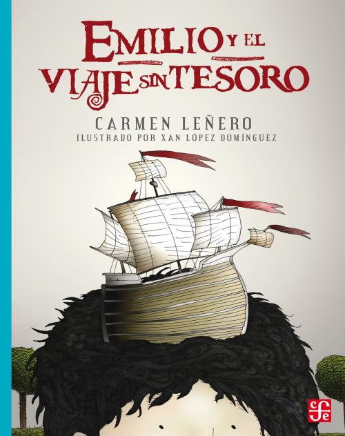 Cover of the book Emilio y el viaje sin tesoro by Carmen Leñero, Fondo de Cultura Económica