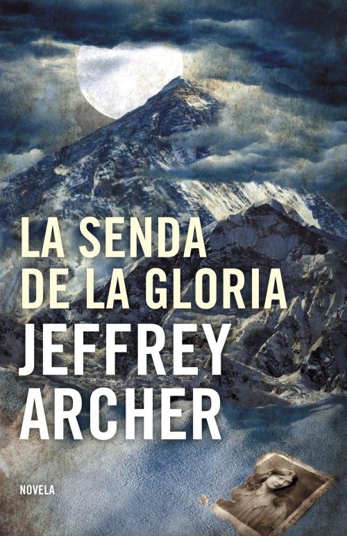 Cover of the book La senda de la gloria by Jeffrey Archer, Penguin Random House Grupo Editorial España